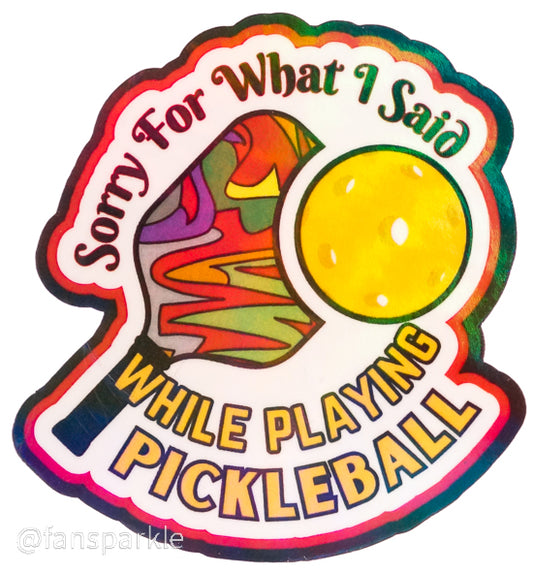 Sorry For What I Said While Playing Pickleball Sticker