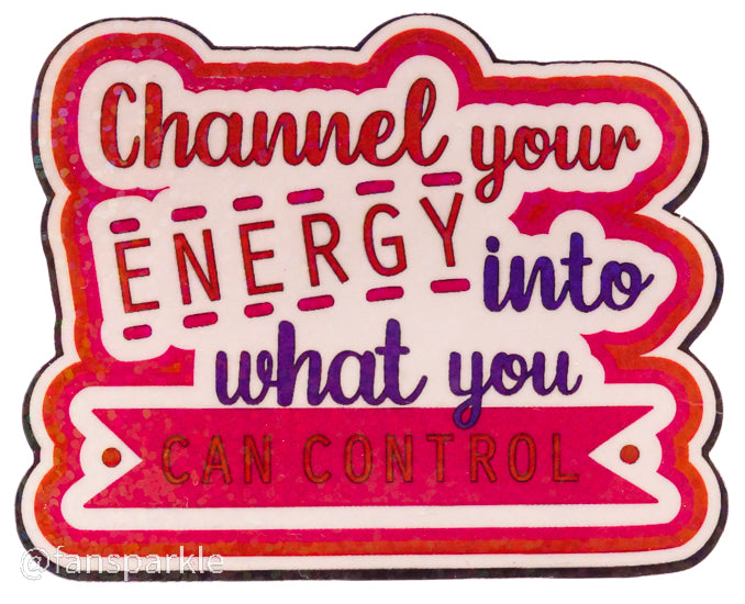 Channel Your Energy Into What You Can Control Sticker