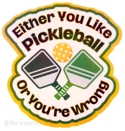 Either You Love Pickleball Or You're Wrong Sticker