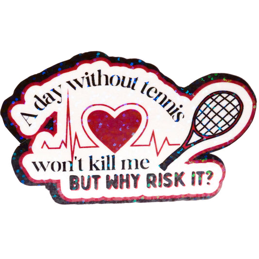 A Day Without Tennis Sticker - Fan Sparkle