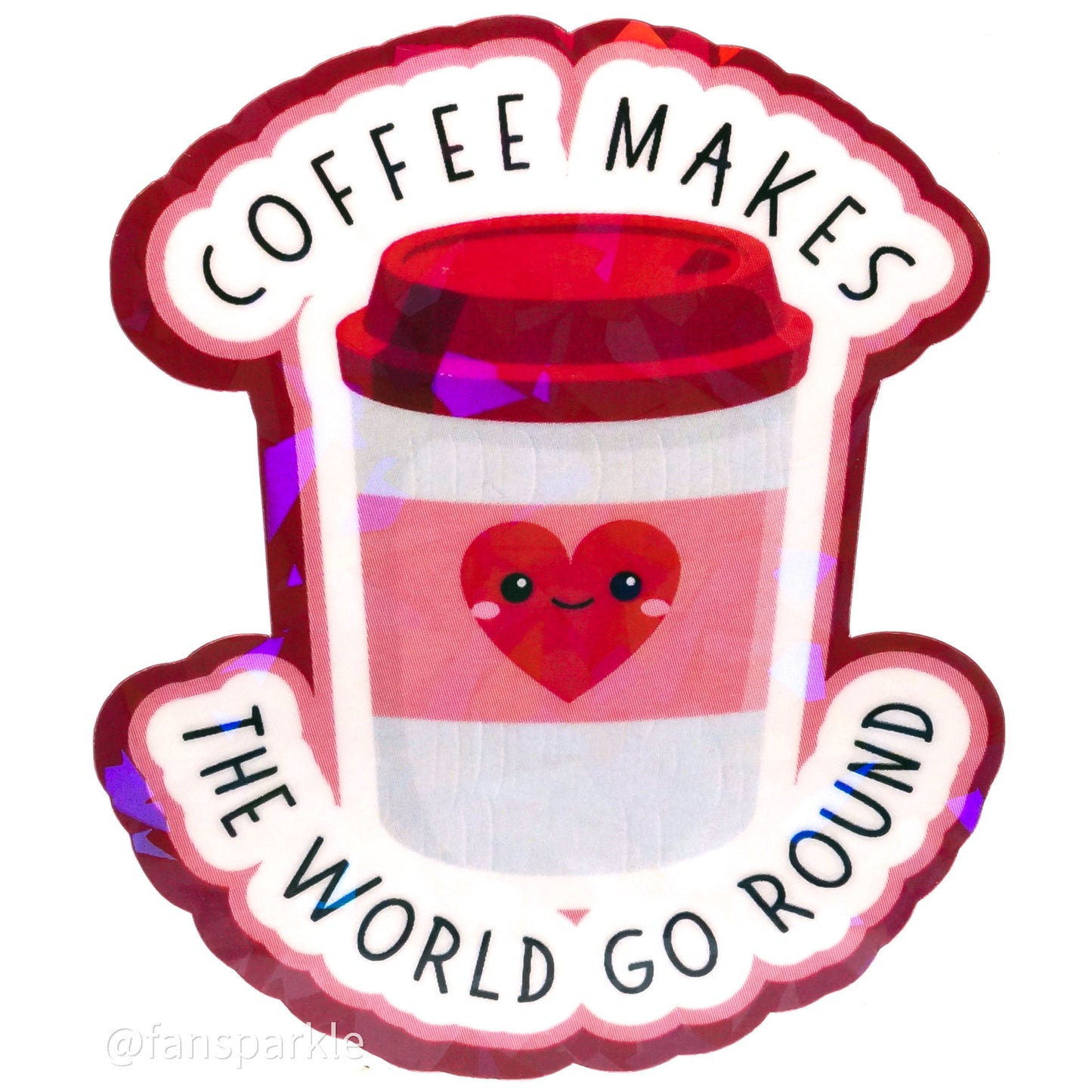 Coffee Makes The World Go Round Sticker - Fan Sparkle