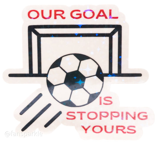 Our Goal is Stopping Yours Sticker - Fan Sparkle