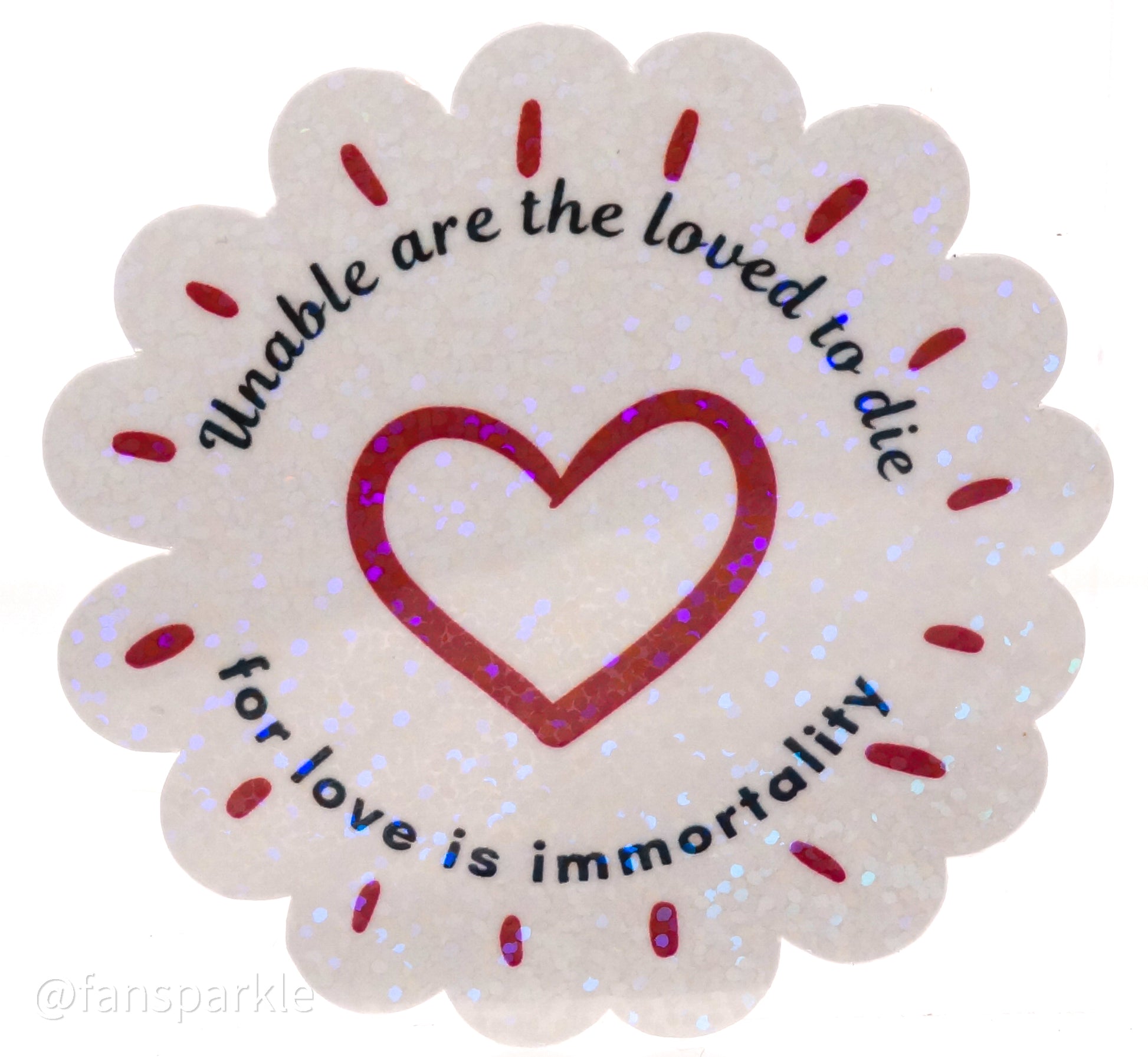 Unable Are The Loved to Die Sticker - Fan Sparkle