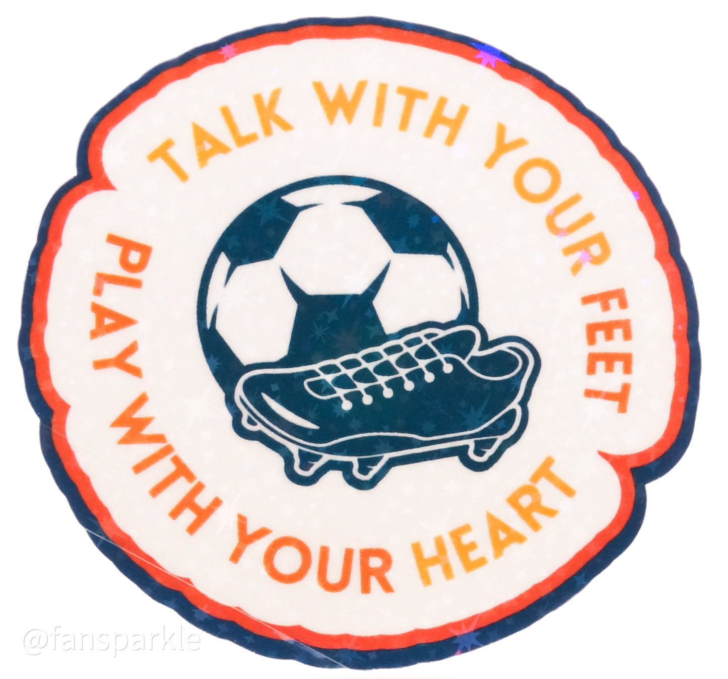 Talk with Your Feet, Play with your Heart Sticker - Fan Sparkle