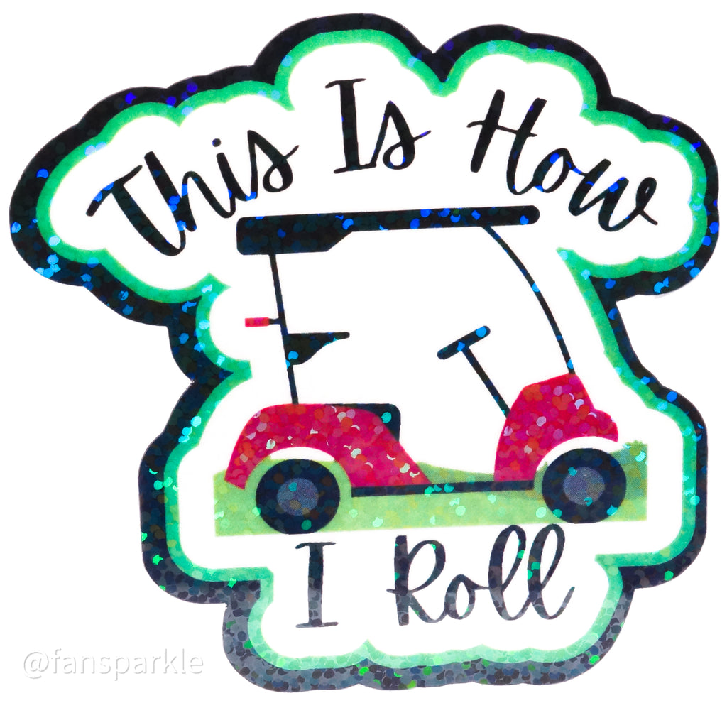 This is How I Roll Sticker - Fan Sparkle