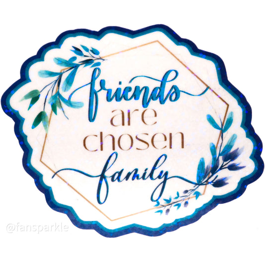 Friends Are Chosen Family Sticker - Fan Sparkle