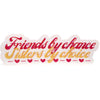 Friends By Chance Sisters By Choice Sticker - Fan Sparkle