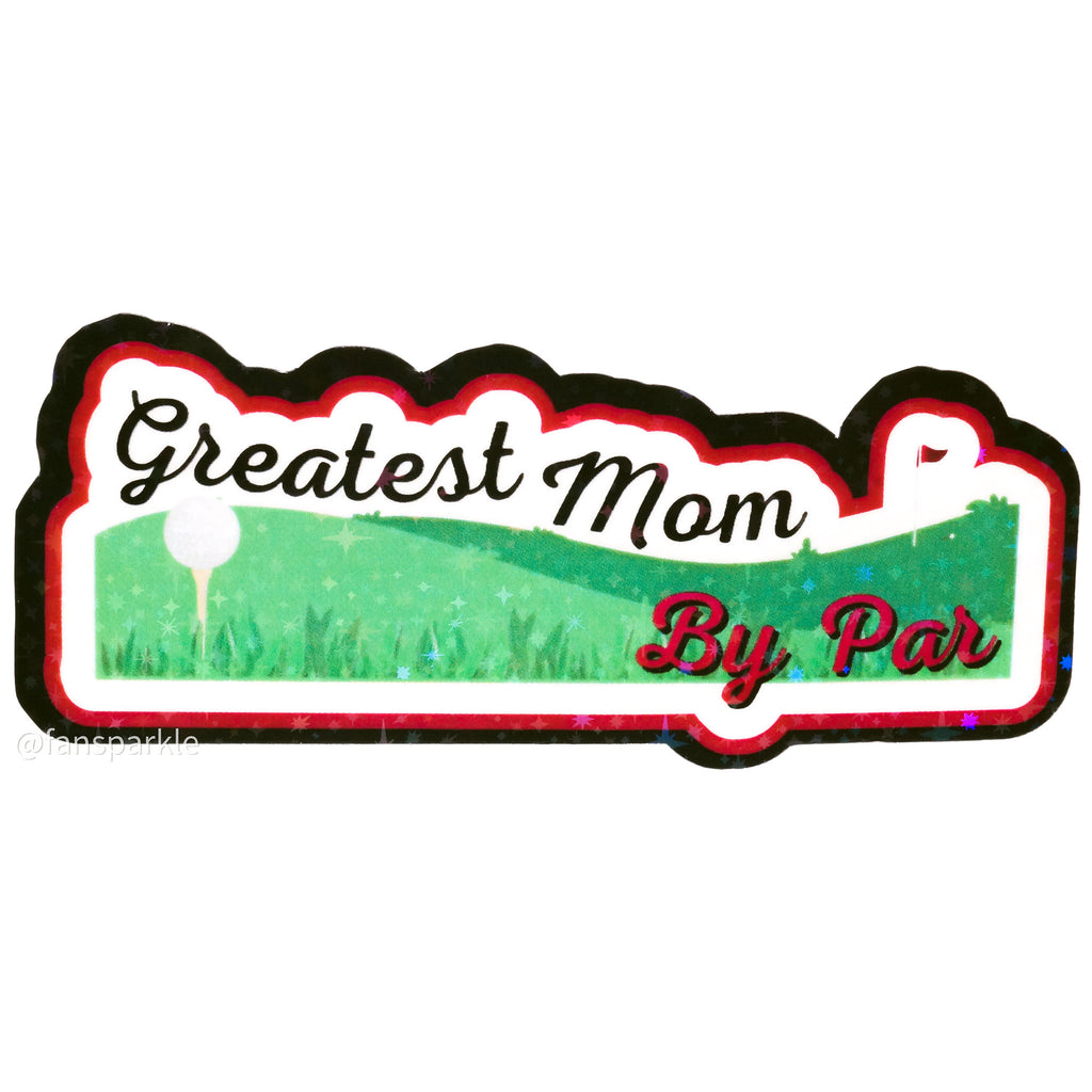 Greatest Mom By Par Sticker - Fan Sparkle