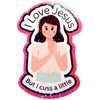 I Love Jesus But I Cuss A Little Sticker - Fan Sparkle