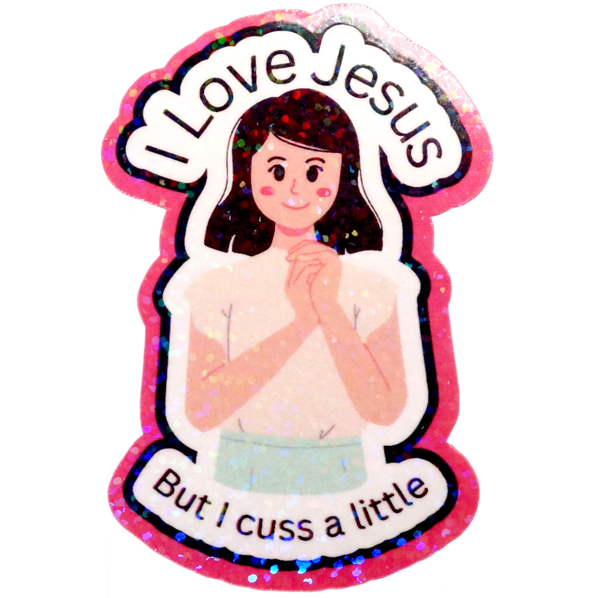 I Love Jesus But I Cuss A Little Sticker - Fan Sparkle