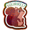 Squirrel! Sticker - Fan Sparkle